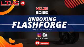 Live de Unboxing FlashForge  Agora Fala HiTech [upl. by Ailel]