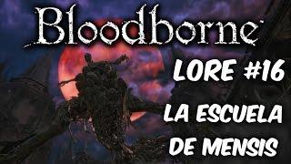 Bloodborne Lore en Español 16  La Escuela de Mensis [upl. by Neraa]