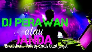 DJ PERAWAN ATAU JANDA BREAKBEAT PALING ENAK BUAT JOGET [upl. by Fortunio617]