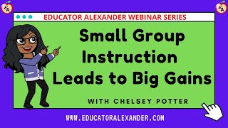 Small Group Instruction Leads to Big Gains with Chelsey Potter [upl. by Hanoy709]