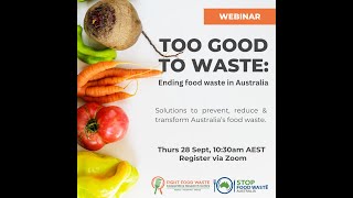 Too Good to Waste Ending food waste in Australia FLWDay Webinar 28 September 2023 [upl. by Enillebyam]