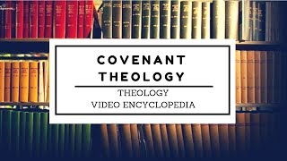 Covenant Theology Theology Video Encyclopedia [upl. by Hall]