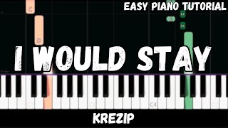 Krezip  I Would Stay Easy Piano Tutorial [upl. by Rediah]