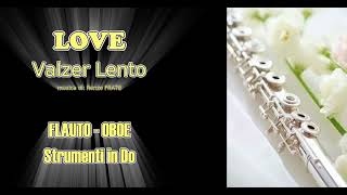 LOVE  valzer lento in stile karaoke per flauto  oboe e strumenti in Do [upl. by Leafar]