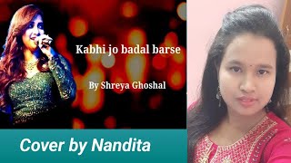 Kabhi Jo Baadal Barse  Arijit Singh  Shreya Ghoshal  Cover by Nandita  viralvideo shreya [upl. by Folberth]