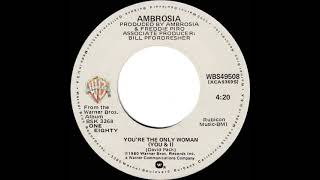 1980 HITS ARCHIVE You’re The Only Woman You amp I  Ambrosia stereo 45 [upl. by Aker]