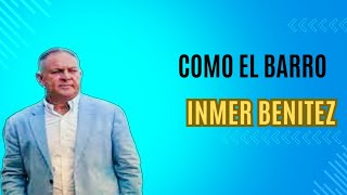 Inmer Benitez Como El Barro [upl. by Ynnavoeg]