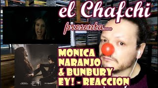 EL CHAFCHI PRESENTA Mónica Naranjo amp Bunbury  Ey  REACCION [upl. by Eilojne705]