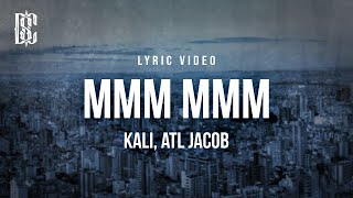 Kali  MMM MMM feat ATL Jacob  Lyrics [upl. by Kendre]