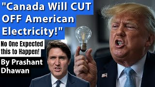 Canada Will CUT OFF American Electricity  Governor Justin is Very Angry  By Prashant Dhawan [upl. by Ahsai630]