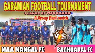 A Group final matchMAA MANGAL FC 🆚 BAGHUAPAL FC  GARAMIAN FOOTBALL TOURNAMENTSukindatata mines [upl. by Dilan]