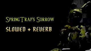 SPRINGTRAPS SORROW SLOWEDREVERB [upl. by Amann]