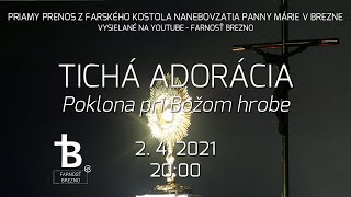 Tichá adorácia │ Poklona pri Božom hrobe │ 2 4 2021 [upl. by Otrebide]