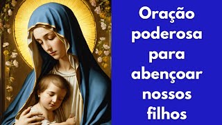 Oração para abençoar nossos filhos  caminho da fé [upl. by Cannell]