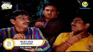 MUKTI MAA AASHRAM I FULL MOVIE I Taarak Mehta Ka Ooltah Chashmah  Ep 932 to Ep 935 [upl. by Olathe149]