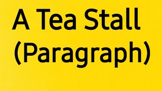 A Tea Stall Paragraph [upl. by Enail]