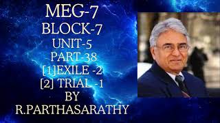 MEG 7 BLOCK 7 UNIT 6 PART 38 1 EXILE 2 2 TRIAL BY RPARTHASARATHY [upl. by Ynnaffit]