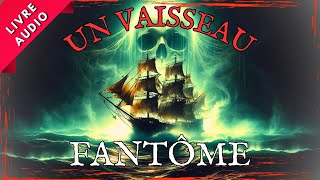 Un Vaisseau Fantôme  Histoire Audio Fantastique [upl. by Negiam]