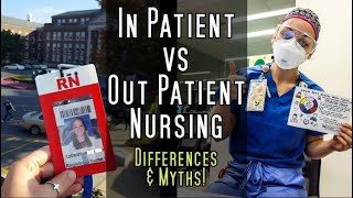 Inpatient Vs Outpatient Registered Nurses amp common MYTHS DEBUNKED [upl. by Ahsap896]