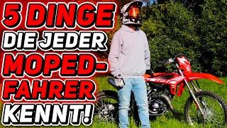 5 DINGE die JEDER MOPEDFAHRER kennt│50ccm [upl. by Allicerp]