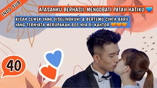 【INDO SUB】Bosku Berhasil Obati Patah Hatiku 🧡 EP40  Bertemu Cinta yang Baru  KUKAN DRAMA [upl. by Martineau]