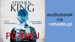 Stephen King quotPóźniejquot  PREMIERA  Audiobook Rozdz 1 czyta Maciej Kowalik [upl. by Annaxor]