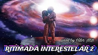 RITIMADA INTERESTELAR 2 💫  O universo é pequeno perto de você ✨  prod by vitormbdj [upl. by Marieann]