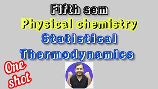 Statistical thermodynamics  Physical chemistry  5th sem  Second shot [upl. by Nolita687]