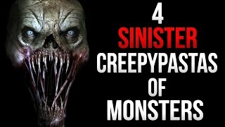 4 Sinister Creepypastas of Monsters [upl. by Neerhtak855]