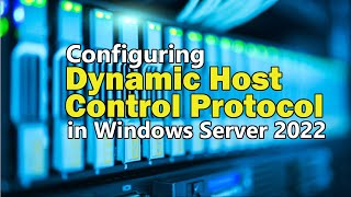 Configuring Dynamic Host Control Protocol DHCP in Windows Server 2022 [upl. by Dnalon981]