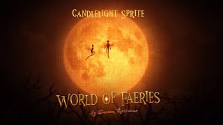 quotWorld of Faeriesquot  Candlelight Sprite  2024 [upl. by Viridis]