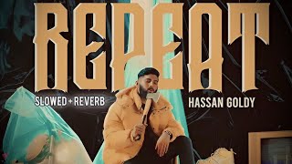 Repeat  Slowed  Reverb  Hassan Goldy  New Punjabi Song 2024 [upl. by Suraved]