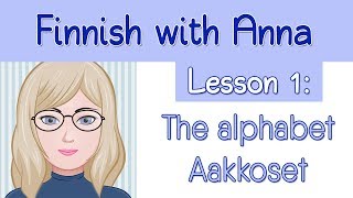 Learn Finnish Lesson 1 The alphabet  Aakkoset [upl. by Hulburt250]