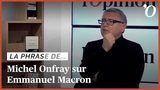 Michel Onfray «Le ‘en même temps’ qui caractérise Emmanuel Macron est une catastrophe» [upl. by Ehtyde]