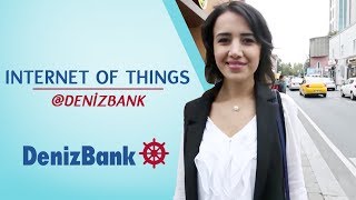 Internet of Things DenizBank [upl. by Adnanref]