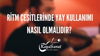 Ritim Çeşitlerinde Yay Kullanımı Nasıl Olmalıdır [upl. by Ahsele]