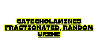 CATECHOLAMINES FRACTIONATED RANDOM URINE [upl. by Fonda]