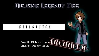 Miejskie Legendy Gier Killswitch Archiwum [upl. by Herman]