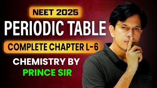 PERIODIC TABLE Class 11th  Full Chapter Revision For NEET 2025 L6  Prince sir [upl. by Eciryt782]