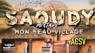 SAOUDY  ACSV Mixtape MON BEAU VILLAGE [upl. by Lishe]