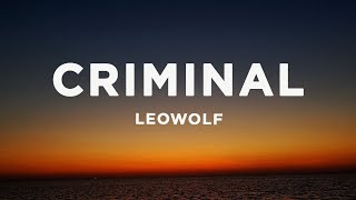 LEOWOLF  Criminal Lyrics [upl. by Anikal]