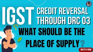 IGST credit reversal through DRC 03 what should be the place of supply  gstupdates igst gst [upl. by Butch787]