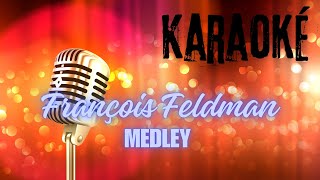 KARAOKE FRANCOIS FELDMAN  MEDLEY [upl. by Ad]