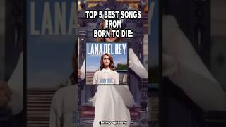 Top 5 Best Songs From quotBorn To Diequot  a Lana Del Rey Album in my opinionlanadelrey ldr music [upl. by Notniv]