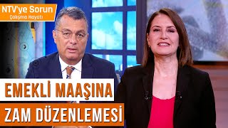 Emekli Maaşına Zam Düzenlemesi  NTVye Sorun Çalışma Hayatı [upl. by Hanikahs526]