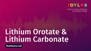 Lithium Orotate amp Lithium Carbonate  Joy Lab Podcast ep 127 [upl. by Henricks367]