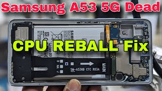 Samsung A53 5g CPU Reball Dead Problem Solution 🔥🔥🔥 [upl. by Ydnih]