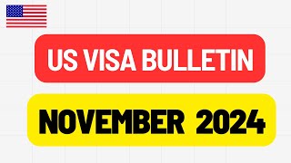 US Visa Bulletin for November 2024  USA Immigration [upl. by Goldshlag918]