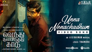 Unna Nenachadhum Video Song  VTK  HDR Silambarasan TR  Gautham Vasudev MenonARRahman Vels [upl. by Aekim]