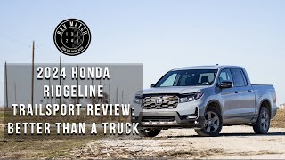 2024 Honda Ridgeline Trailsport Review Better Than a Truck [upl. by Greene]